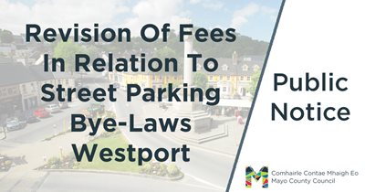 Public Notice: Revision Of Fees In Relation To Street Parking Bye-Laws, Westport