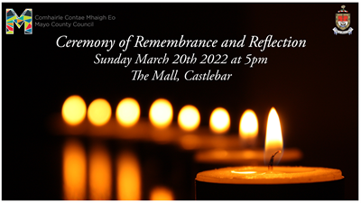 Ceremony of Remembrance and Reflection - Sunday March 20th at the Mall Castlebar at 5.00pm