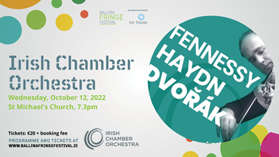 Ballina Fringe Festival presents the Irish Chamber Orchestra in St Michael's Church, Ballina