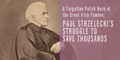 Re-discover the captivating story of Paul Strzelecki, a Polish humanitarian who saved over 200,000 children during the Great Irish Famine
