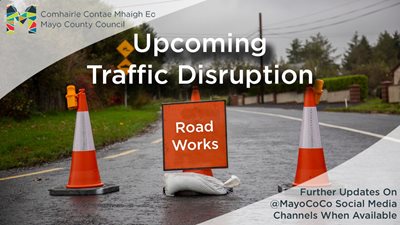Mayo Traffic Disruptions for Week Commencing June 5th 2023